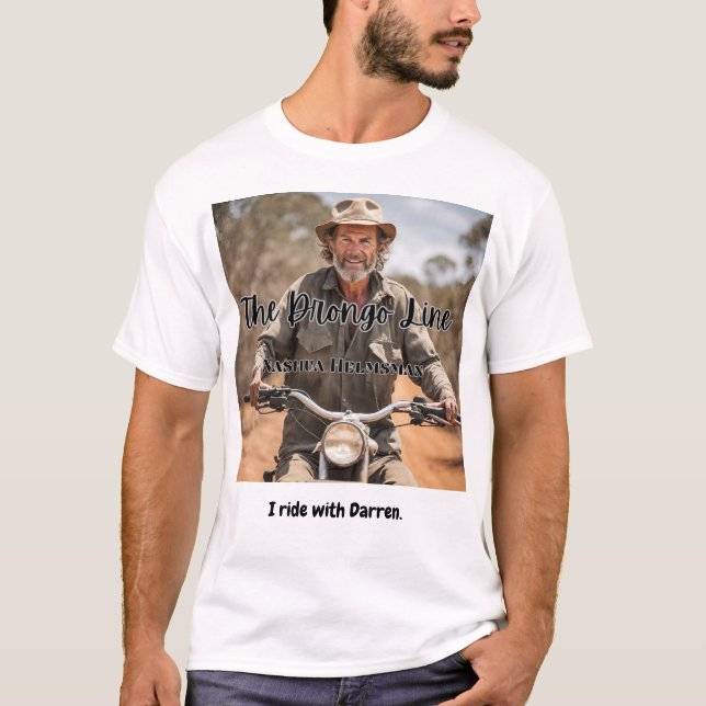 The Drongo Line, I Ride With Darren shirt (Front)