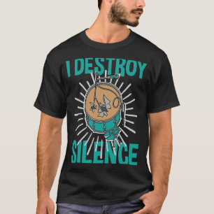 The Drummer Is Here Cool Drum Music I Destroy Sile T-Shirt