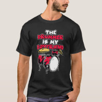 The Drummer Is My Boyfriend Drummer Musician