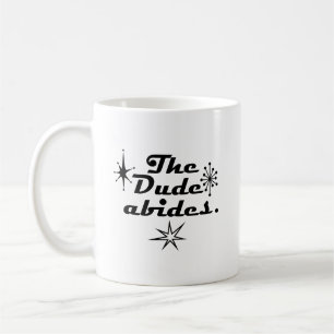 The dude abides coffee mug