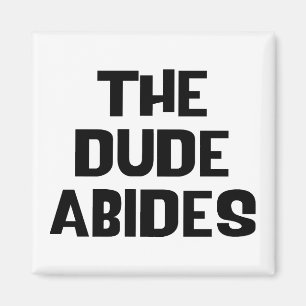 The Dude Abides Magnet