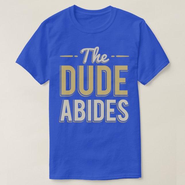 The Dude Abides T-Shirt (Design Front)