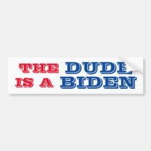 THE DUDE IS A BIDEN Bumper Sticker