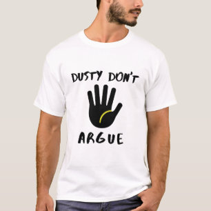 The Dust Don't Argue T-Shirt