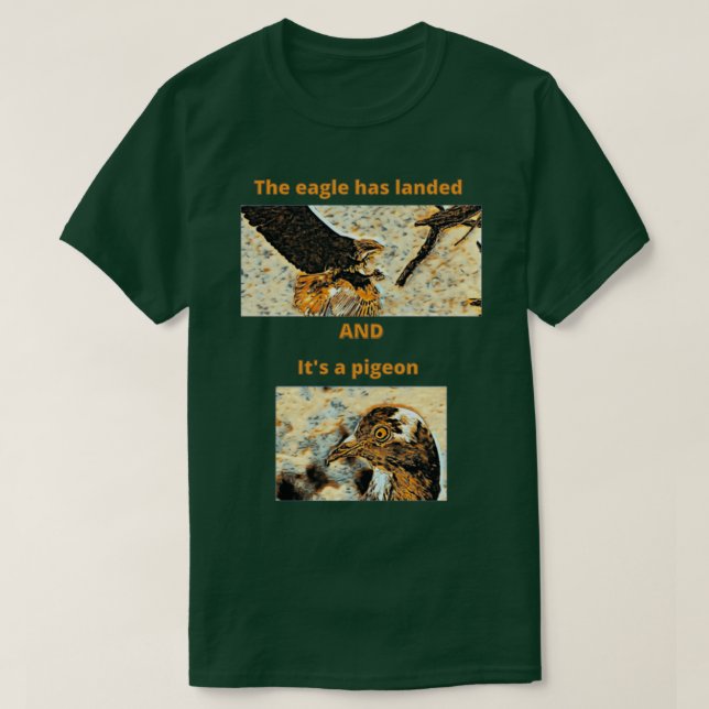The eagle has landed T-Shirt (Design Front)