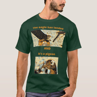 The eagle has landed T-Shirt