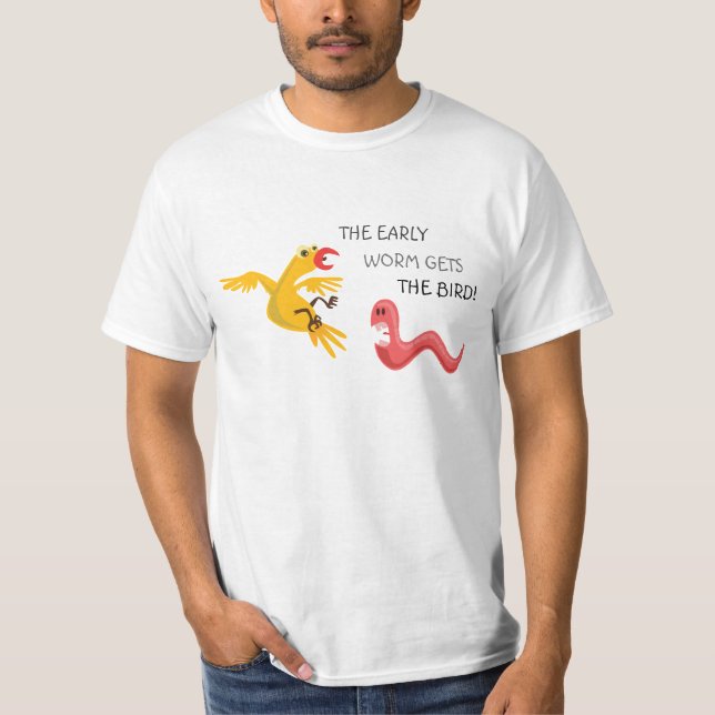 The early worm gets the bird T-Shirt (Front)
