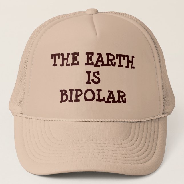 The Earth is Bipolar Trucker Hat (Front)