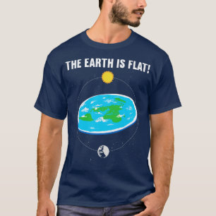 The Earth is Flat 1 T-Shirt
