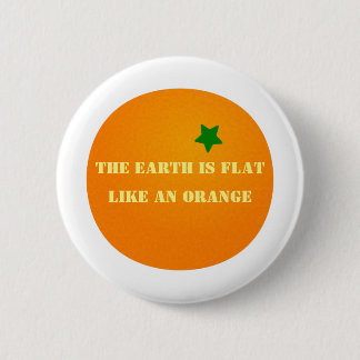 The Earth is flat 6 Cm Round Badge