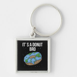 The Earth Is Flat Doughnut It's Flat Bro Flat Eart Key Ring