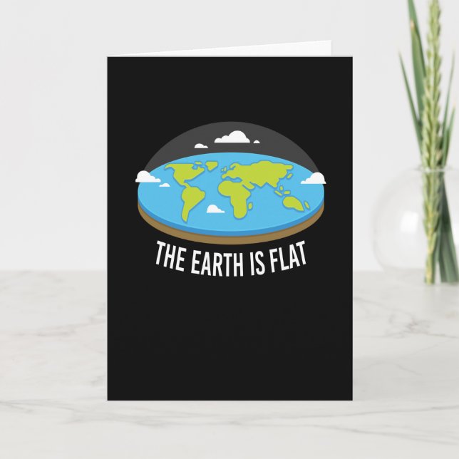 The Earth Is Flat Earthers Card (Front)