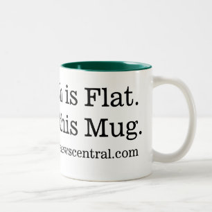 The Earth is Flat. Just like this Mug
