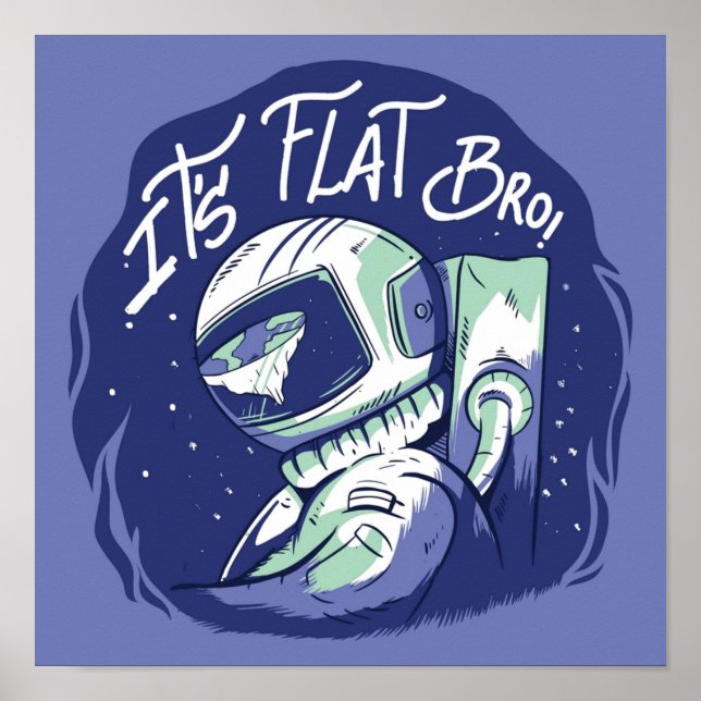 The Earth is Flat Theory  Funny Outer Space Poster (Front)