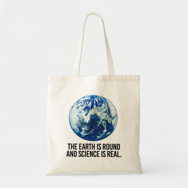 The earth is round and science is real tote bag (Front)