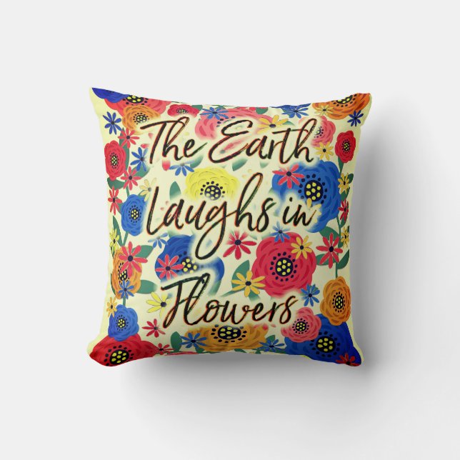 The Earth Laughs in Flowers Cushion (Front)