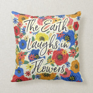 The Earth Laughs in Flowers Cushion