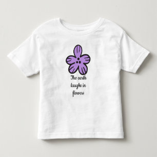 The Earth Laughs in Flowers" Cute Floral Quote Toddler T-Shirt