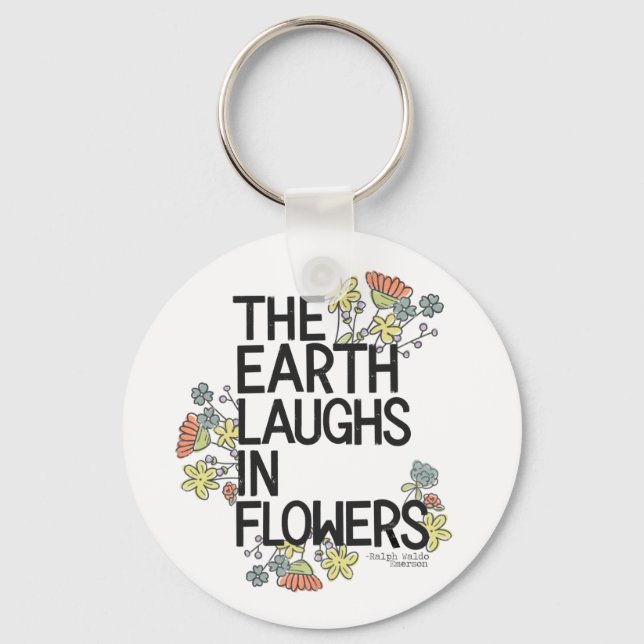 The Earth Laughs in Flowers Key Ring (Front)
