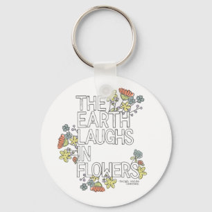 The Earth Laughs in Flowers Key Ring