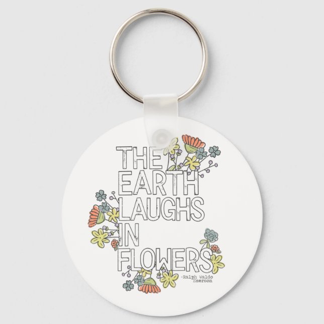 The Earth Laughs in Flowers Key Ring (Front)