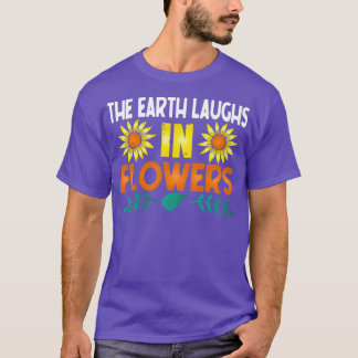 The Earth Laughs In Flowers T-Shirt