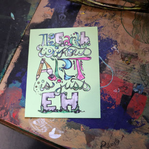 The earth without art is just EH "Art Teacher"  Postcard