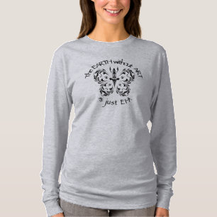 The Earth without Art is just EH Fun Quote T-Shirt