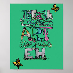 The Earth Without art is just EH Poster