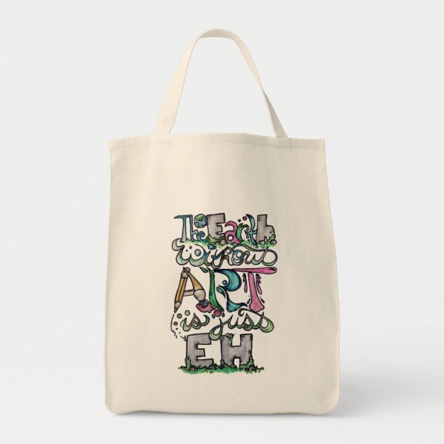 The earth without art is just eh tote bag (Front)