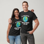 The Earth's rotation makes my day fun science T-Sh T-Shirt (Unisex)