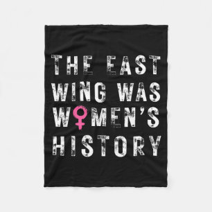 The East Wing Was Women’s History Feminist History Fleece Blanket