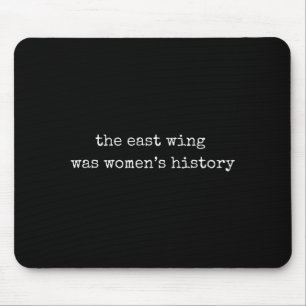 “the East Wing Was Women’s History” Feminist State Mouse Pad