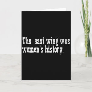 The East Wing Was Women’s History Women Mum Grandm Card