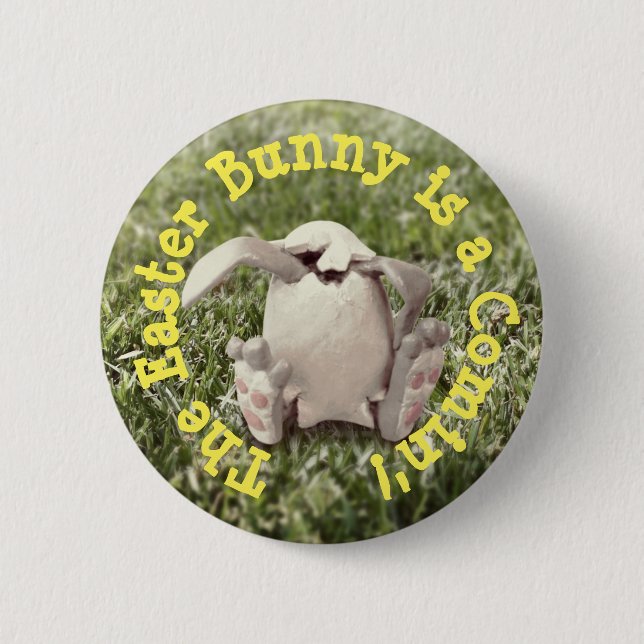 The Easter Bunny is a Comin'! Easter Button (Front)