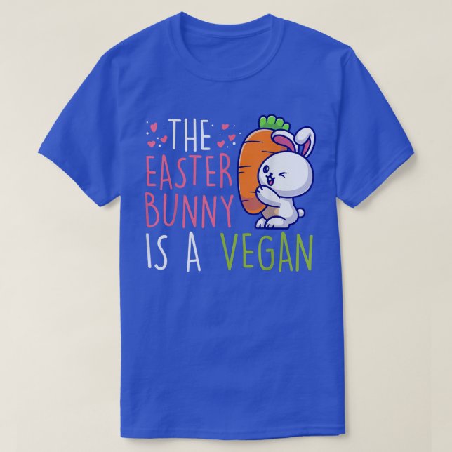 The Easter Bunny Is A Vegan Vegetables Vegetarian  T-Shirt (Design Front)