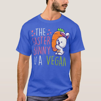 The Easter Bunny Is A Vegan Vegetables Vegetarian T-Shirt