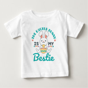The Easter Bunny Is My Bestie  Baby T-Shirt