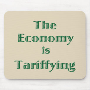 The Economy is Tariffying Mouse Pad