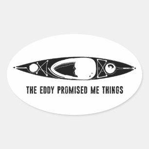 The Eddy Promised Me Things Kayak Oval Sticker