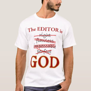 The Editor is GOD T-Shirt