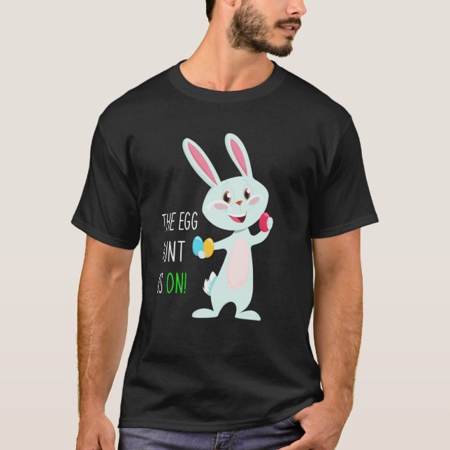 The Egg Hunt Is On Easter Bunny Hunter Quote Kids  T-Shirt (Front)