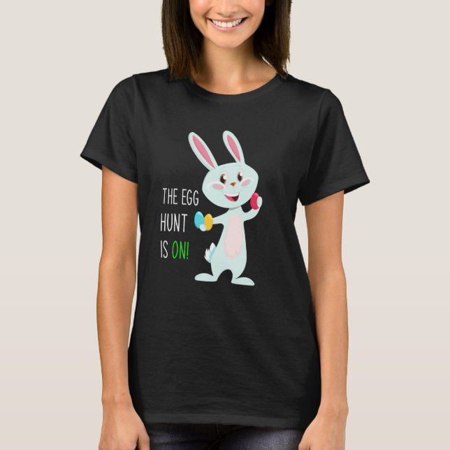 The Egg Hunt Is On Easter Bunny Hunter Quote Kids  T-Shirt (Front)