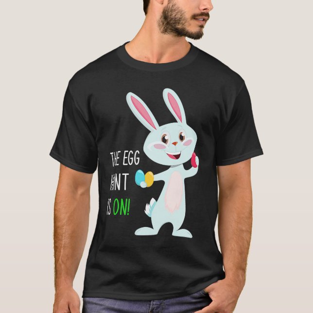 The Egg Hunt Is On  Easter Bunny Hunter Quote Kids T-Shirt (Front)