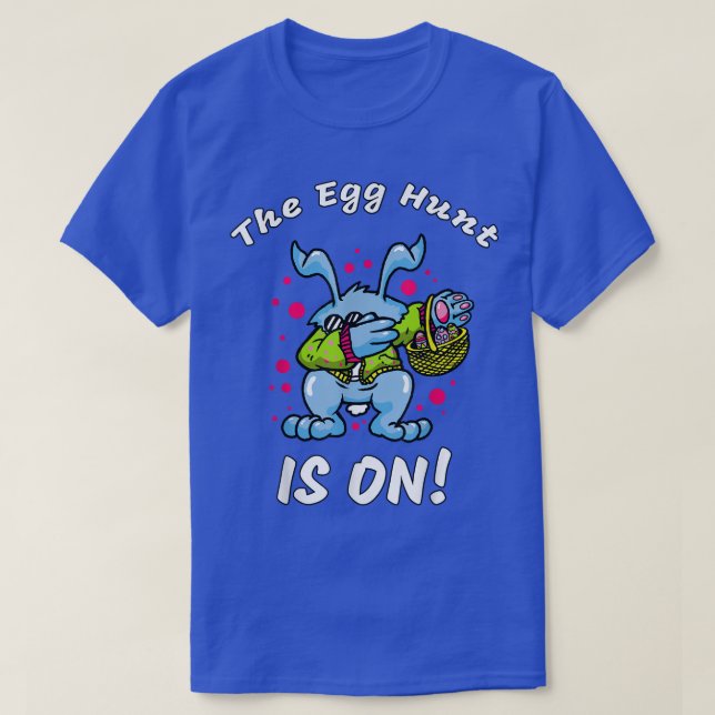 The Egg Hunt Is On T-Shirt (Design Front)
