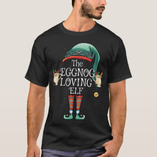 The Eggnog Loving Elf Matching Family Funny Christ T-Shirt