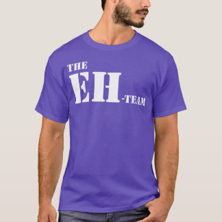 the ehteam canada eh team canadian fun gift humour T-Shirt