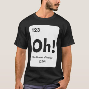 The Element of Wonder Oh Science Teacher Gift T-Shirt