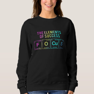 The Elements Of Success Focus Written In Periodic Sweatshirt