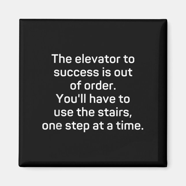 The Elevator To Success Is Out Of Order - Funny Mo Magnet (Front)